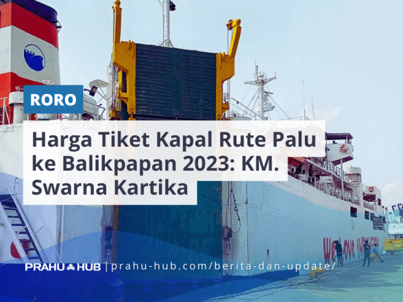Harga Tiket Kapal Rute Balikpapan ke Palu 2023 : KM Swarna Kartika