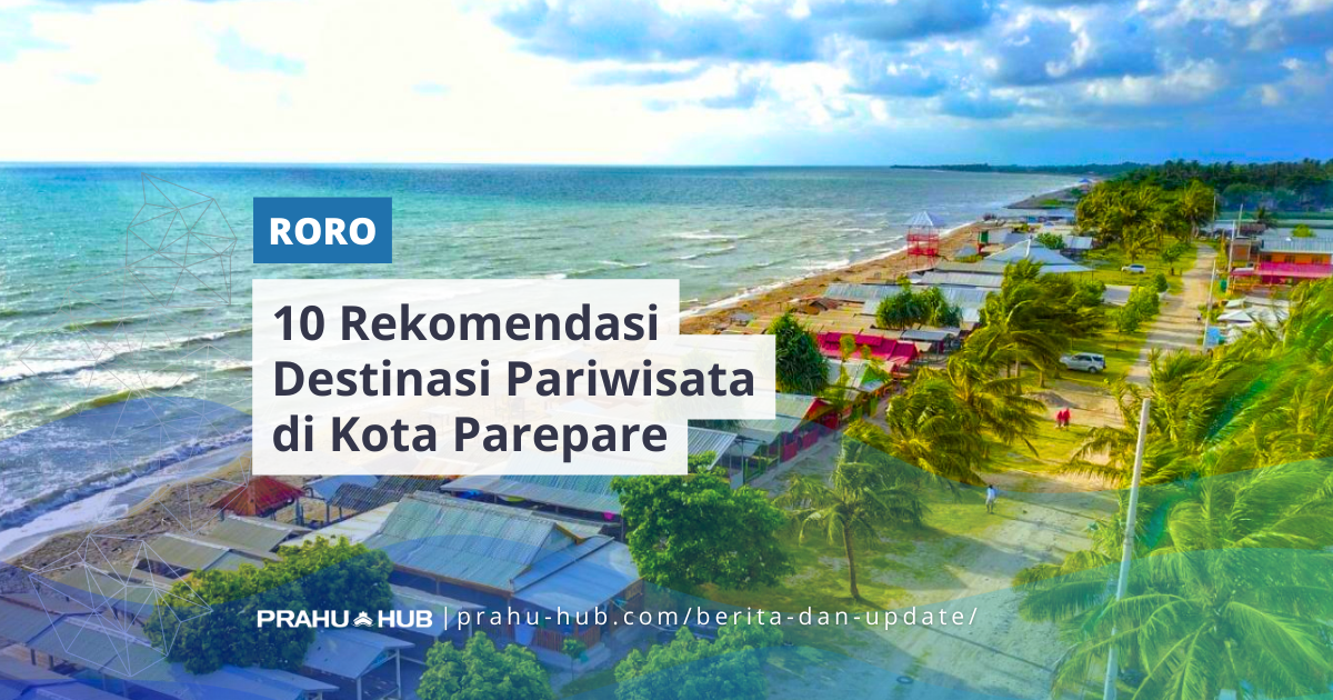 10 Rekomendasi Destinasi Pariwisata di Kota Parepare