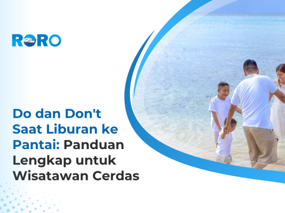 Do dan Don’t Saat Liburan ke Pantai: Panduan Lengkap untuk Wisatawan Cerdas