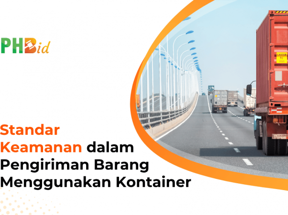 Standar Keamanan dalam Pengiriman Barang Menggunakan Kontainer