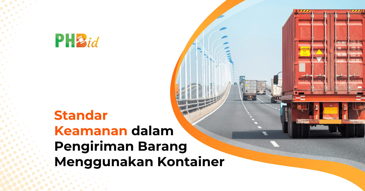 Standar Keamanan dalam Pengiriman Barang Menggunakan Kontainer