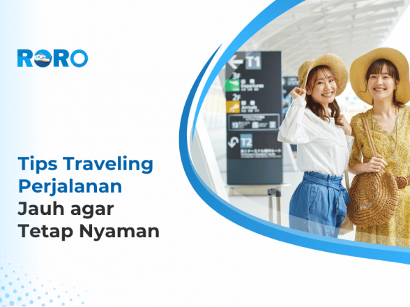 Tips Traveling Perjalanan Jauh agar Tetap Nyaman
