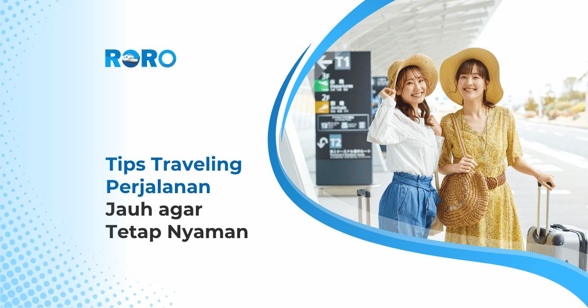 Tips Traveling Perjalanan Jauh agar Tetap Nyaman